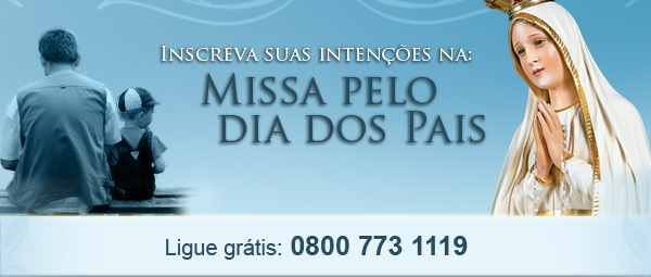 Missa de Dia dos Pais. Inscreva o nome do seu pai ligando no 0800 773 11 19