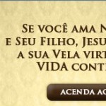 A cada MINUTO 5 ABORTOS são cometidos NO PAÍS. Não perca mais tempo e acenda agora a sua VELA PELA VIDA