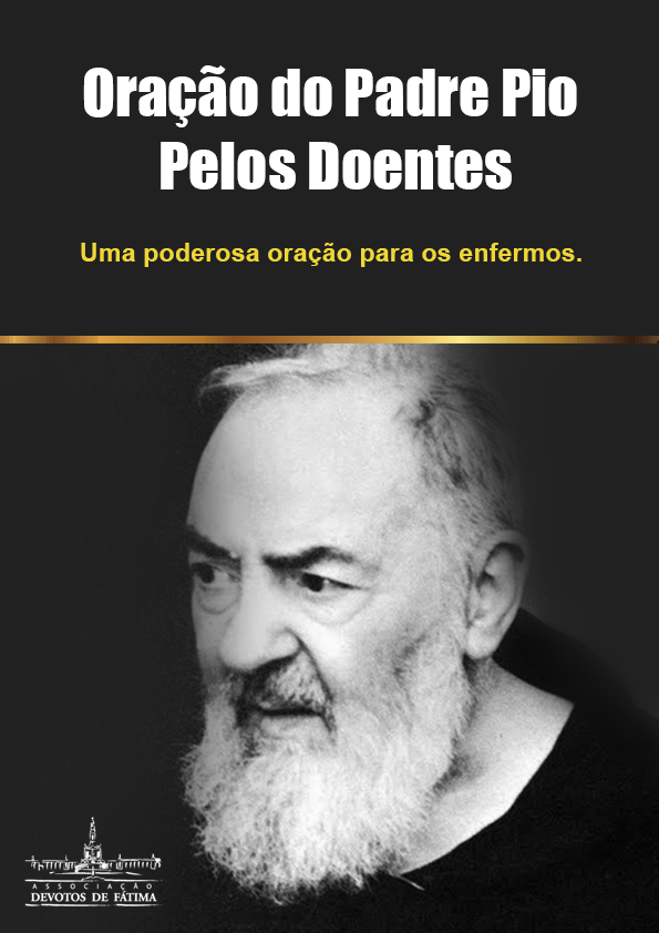 Clique aqui e faça o download gratuitamente da Oração do Padre Pio pelos Doentes.